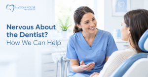 Nervous About the Dentist? How We Can Help